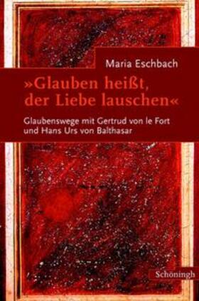 Eschbach |  Glauben heißt, der Liebe lauschen | Buch |  Sack Fachmedien