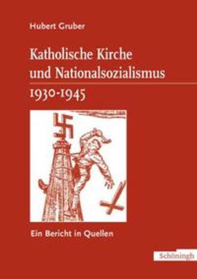 Gruber |  Katholische Kirche und Nationalsozialismus 1930-1945 | Buch |  Sack Fachmedien