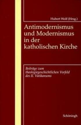 Wolf |  Antimodernismus und Modernismus in der katholischen Kirche | Buch |  Sack Fachmedien