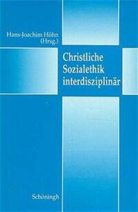 Höhn |  Christliche Sozialethik interdisziplinär | Buch |  Sack Fachmedien