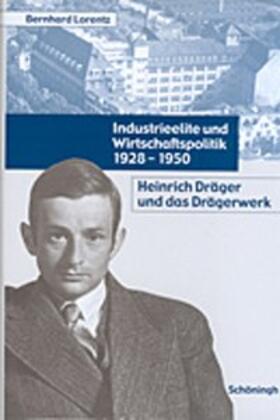 Lorentz / Vodafone Stiftung Deutschland gGmbH |  Industrieelite und Wirtschaftspolitik 1928 - 1950 | Buch |  Sack Fachmedien