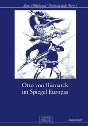 Hildebrand / Epkenhans / Kolb |  Otto von Bismarck im Spiegel Europas | Buch |  Sack Fachmedien