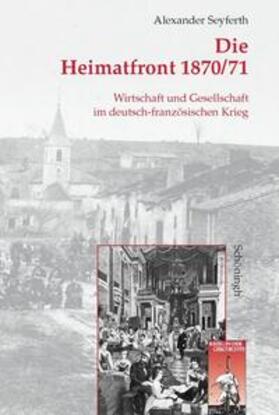 Seyferth |  Die Heimatfront 1870/71 | Buch |  Sack Fachmedien