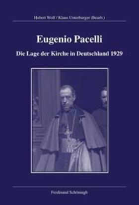 Hummel / Unterburger / Wolf |  Eugenio Pacelli - Die Lage der Kirche in Deutschland 1929 | Buch |  Sack Fachmedien