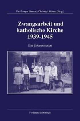 Hummel / Kösters / Gieseking |  Zwangsarbeit und katholische Kirche 1939-1945 | Buch |  Sack Fachmedien