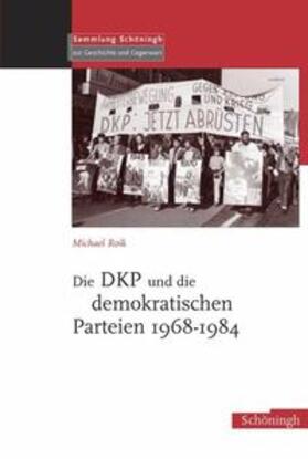 Roik |  Die DKP und die demokratischen Parteien 1968-1984 | Buch |  Sack Fachmedien