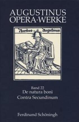 Berges / Hermanni / Goebel |  Augustinus Opera /Werke / De natura boni /Contra Secundinum Manichaeum | Buch |  Sack Fachmedien