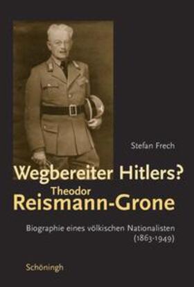 Frech |  Wegbereiter Hitlers? Theodor Reismann-Grone | Buch |  Sack Fachmedien