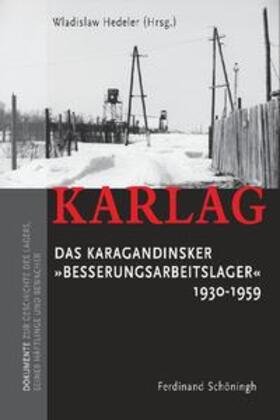 Hedeler / Stark |  Karlag. Das Karagandinsker "Besserungsarbeitslager" 1930 - 1959 | Buch |  Sack Fachmedien
