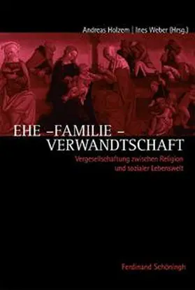 Holzem / Weber |  Ehe - Familie - Verwandtschaft | Buch |  Sack Fachmedien