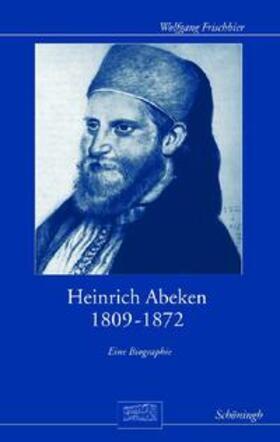 Frischbier |  Heinrich Abeken 1809-1872 | Buch |  Sack Fachmedien