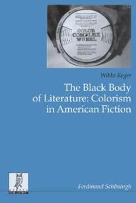 Reger |  The Black Body of Literature. Colorism in American Fiction | Buch |  Sack Fachmedien