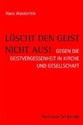 Waldenfels |  Löscht den Geist nicht aus! | Buch |  Sack Fachmedien