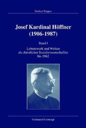 Trippen |  Joseph Kardinal Höffner (1906-1987) Band I | Buch |  Sack Fachmedien