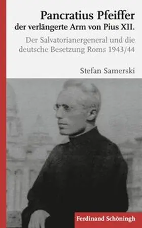 Samerski | Pancratius Pfeiffer, der verlängerte Arm von Pius XII. | Buch | 978-3-506-76726-4 | sack.de