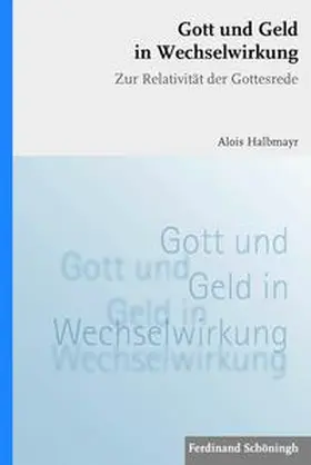 Halbmayr |  Gott und Geld in Wechselwirkung | Buch |  Sack Fachmedien