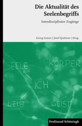 Gasser / Quitterer |  Die Aktualität des Seelenbegriffs | Buch |  Sack Fachmedien