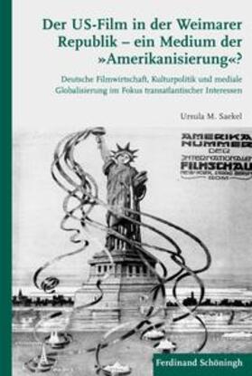 Saekel |  Der US-Film in der Weimarer Republik -  ein Medium der "Amerikanisierung"? | Buch |  Sack Fachmedien