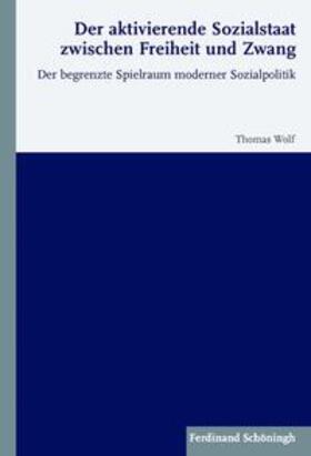 Wolf |  Der aktivierende Sozialstaat zwischen Freiheit und Zwang | Buch |  Sack Fachmedien