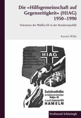 Wilke |  Die "Hilfsgemeinschaft auf Gegenseitigkeit" (HIAG) 1950 - 1990 | Buch |  Sack Fachmedien