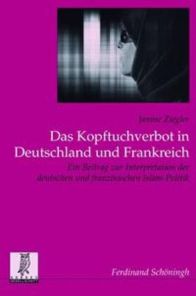 Ziegler |  Das Kopftuchverbot in Deutschland und Frankreich | Buch |  Sack Fachmedien