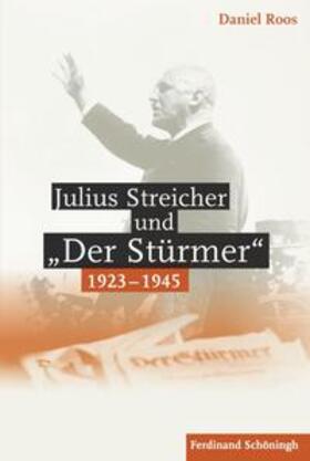 Roos |  Julius Streicher und "Der Stürmer" 1923 - 1945 | Buch |  Sack Fachmedien