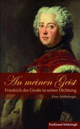 Große / Overhoff / de Senarclens |  An meinen Geist: Friedrich der Große in seiner Dichtung | Buch |  Sack Fachmedien