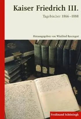 Baumgart | Kaiser Friedrich III.Tagebücher 1866-1888 | Buch | 978-3-506-77384-5 | sack.de