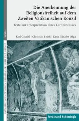 Gabriel / Spieß / Winkler |  Die Anerkennung der Religionsfreiheit auf dem Zweiten Vatikanischen Konzil | Buch |  Sack Fachmedien