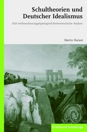 Harant |  Schultheorien und Deutscher Idealismus | Buch |  Sack Fachmedien