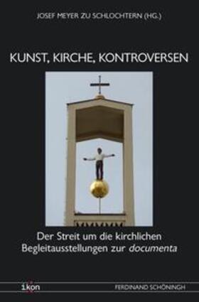 Meyer zu Schlochtern |  Kunst, Kirche, Kontroversen | Buch |  Sack Fachmedien