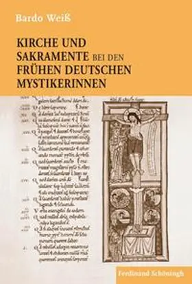 Weiß |  Kirche und Sakramente bei den frühen deutschen Mystikerinnen | Buch |  Sack Fachmedien