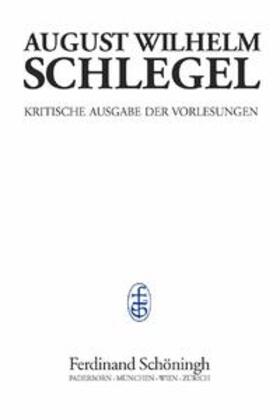 Jolles / Schlegel / Höltenschmidt |  August Wilhelm Schlegel - Vorlesungen von 1798-1827 | Buch |  Sack Fachmedien