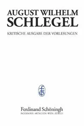 Jolles / Schlegel / Höltenschmidt |  August Wilhelm Schlegel - Vorlesungen von 1798-1827 | Buch |  Sack Fachmedien