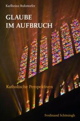 Ruhstorfer | Glaube im Aufbruch | Buch | 978-3-506-77862-8 | sack.de