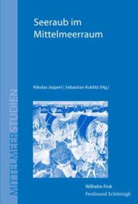 Jaspert / Kolditz | Seeraub im Mittelmeerraum | Buch | 978-3-506-77869-7 | sack.de