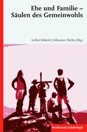 Häberle / Hattler |  Ehe und Familie – Säulen des Gemeinwohls | Buch |  Sack Fachmedien