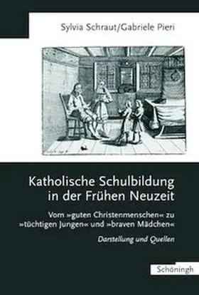 Pieri / Schraut |  Katholische Schulbildung in der Frühen Neuzeit | Buch |  Sack Fachmedien