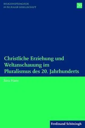 Haen |  Christliche Erziehung und Weltanschauung im Pluralismus des 20. Jahrhunderts | Buch |  Sack Fachmedien