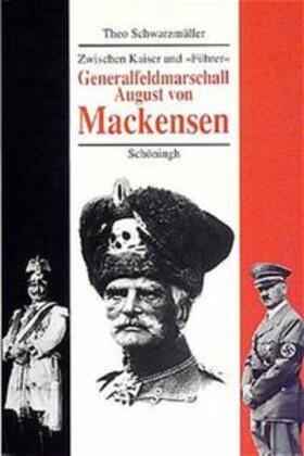 Schwarzmüller |  Generalfeldmarschall August von Mackensen | Buch |  Sack Fachmedien
