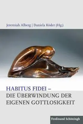 Köder / Alberg |  Habitus fidei – Die Überwindung der eigenen Gottlosigkeit | Buch |  Sack Fachmedien