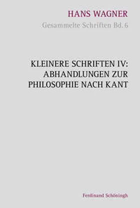 Aschenberg / Wagner |  Kleinere Schriften IV – Abhandlungen zur Philosophie nach Kant | Buch |  Sack Fachmedien