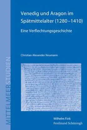 Neumann |  Venedig und Aragon im Spätmittelalter (1280–1410) | Buch |  Sack Fachmedien