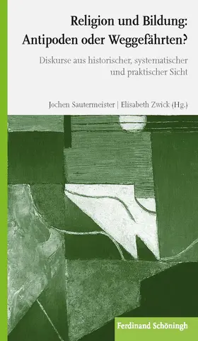 Sautermeister / Zwick |  Religion und Bildung: Antipoden oder Weggefährten? | Buch |  Sack Fachmedien