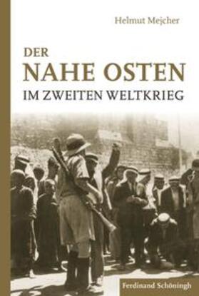 Mejcher |  Der Nahe Osten im Zweiten Weltkrieg | Buch |  Sack Fachmedien