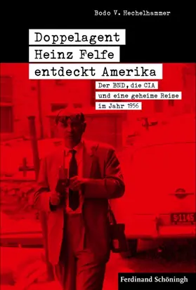 Hechelhammer |  Doppelagent Heinz Felfe entdeckt Amerika | Buch |  Sack Fachmedien