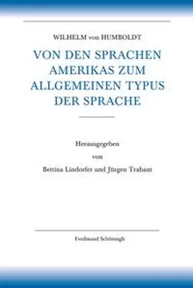 Humboldt / Trabant / Lindorfer |  Von den Sprachen Amerikas zum allgemeinen Typus der Sprache | Buch |  Sack Fachmedien