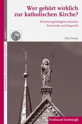 Petrat / Schlochtern / Neubrand | Wer gehört wirklich zur katholischen Kirche? | Buch | 978-3-506-78872-6 | sack.de