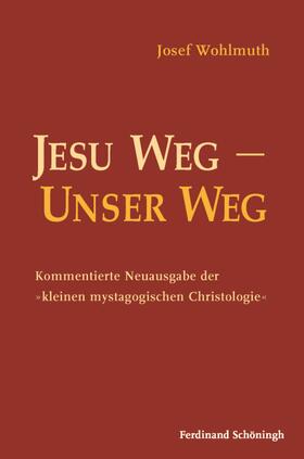 Wohlmuth / Dirscherl / Dausner |  Wohlmuth, J: Jesu Weg - Unser Weg | Buch |  Sack Fachmedien