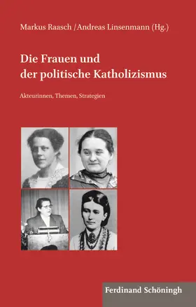 Raasch / Linsenmann | Die Frauen und der politische Katholizismus | Buch | 978-3-506-78906-8 | sack.de